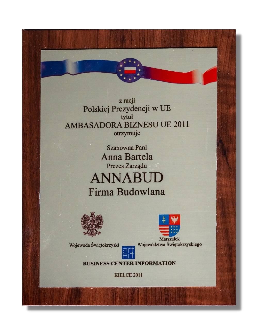 Ambasador Biznesu UE 2011 z racji Polskiej Prezydencji w UE dla Pani Anny Barteli.